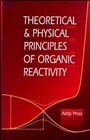 Theoretical and Physical Principles of Organic Reactivity - ISBN 9780471555995