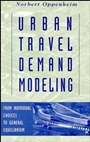 Urban Travel Demand Modeling: From Individual Choices to General Equilibrium - ISBN 9780471557234