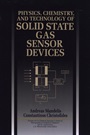 Physics, Chemistry and Technology of Solid State Gas Sensor Devices - ISBN 9780471558859