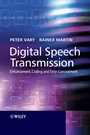 Digital Speech Transmission: Enhancement, Coding and Error Concealment - ISBN 9780471560180