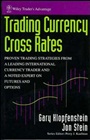 Trading Currency Cross Rates: Proven Trading Strategies from a Leading International Currency Trader and a Noted Expert on Futures and Options - ISBN 9780471569480