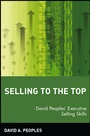 Selling to the Top: David Peoples Executive Selling Skills - ISBN 9780471581055