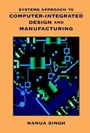 Systems Approach to Computer–Integrated Design and Manufacturing - ISBN 9780471585176