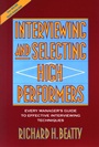 Interviewing and Selecting High Performers: Every Managers Guide to Effective Interviewing Techniques - ISBN 9780471593591