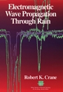 Electromagnetic Wave Propagation Through Rain - ISBN 9780471613763