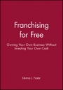Franchising for Free: Owning Your Own Business Without Investing Your Own Cash - ISBN 9780471625551