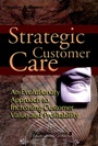 Strategic Customer Care: An Evolutionary Approach to Increasing Customer Value and Profitability - ISBN 9780471643425