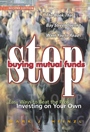 Stop Buying Mutual Funds: Easy Ways to Beat the Pros Investing On Your Own - ISBN 9780471646136