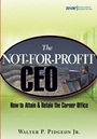 The Not–for–Profit CEO: How to Attain and Retain the Corner Office - ISBN 9780471648758