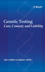 Genetic Testing: Care, Consent and Liability - ISBN 9780471649878