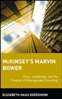 McKinseys Marvin Bower: Vision, Leadership, and the Creation of Management Consulting - ISBN 9780471652854