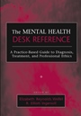 The Mental Health Desk Reference: A Practice–Based Guide to Diagnosis, Treatment, and Professional Ethics - ISBN 9780471652960