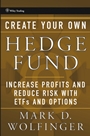 Create Your Own Hedge Fund: Increase Profits and Reduce Risks with ETFs and Options - ISBN 9780471655077