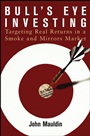 Bulls Eye Investing: Targeting Real Returns in a Smoke and Mirrors Market - ISBN 9780471655435