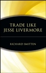 Trade Like Jesse Livermore - ISBN 9780471655855