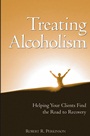 Treating Alcoholism: Helping Your Clients Find the Road to Recovery - ISBN 9780471658061