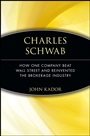 Charles Schwab: How One Company Beat Wall Street and Reinvented the Brokerage Industry - ISBN 9780471660583