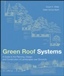 Green Roof Systems: A Guide to the Planning, Design, and Construction of Landscapes over Structure - ISBN 9780471674955
