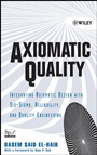 Axiomatic Quality: Integrating Axiomatic Design with Six–Sigma, Reliability, and Quality Engineering - ISBN 9780471682738