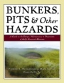 Bunkers, Pits & Other Hazards: A Guide to the Design, Maintenance, and Preservation of Golfs Essential Elements - ISBN 9780471683674
