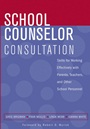 School Counselor Consultation: Skills for Working Effectively with Parents, Teachers, and Other School Personnel - ISBN 9780471683698