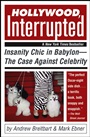 Hollywood, Interrupted: Insanity Chic in Babylon –– The Case Against Celebrity - ISBN 9780471706243