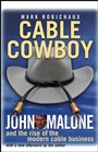 Cable Cowboy: John Malone and the Rise of the Modern Cable Business - ISBN 9780471706373