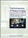 The Architecture of Medical Imaging: Designing Healthcare Facilities for Advanced Radiological Diagnostic and Therapeutic Techniques - ISBN 9780471716617
