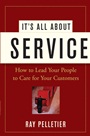 Its All About Service: How to Lead Your People to Care for Your Customers - ISBN 9780471716754