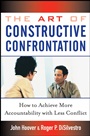 The Art of Constructive Confrontation: How to Achieve More Accountability with Less Conflict - ISBN 9780471718536
