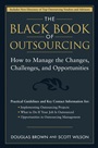 The Black Book of Outsourcing: How to Manage the Changes, Challenges, and Opportunities - ISBN 9780471718895