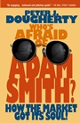 Whos Afraid of Adam Smith?: How the Market Got Its Soul - ISBN 9780471720904