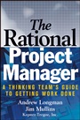 The Rational Project Manager: A Thinking Teams Guide to Getting Work Done - ISBN 9780471721468