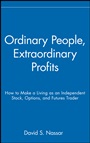 Ordinary People, Extraordinary Profits: How to Make a Living as an Independent Stock, Options, and Futures Trader - ISBN 9780471723998