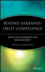 Beyond Sarbanes–Oxley Compliance: Effective Enterprise Risk Management - ISBN 9780471726265