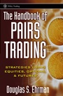 The Handbook of Pairs Trading: Strategies Using Equities, Options, and Futures - ISBN 9780471727071