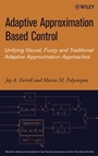 Adaptive Approximation Based Control: Unifying Neural, Fuzzy and Traditional Adaptive Approximation Approaches - ISBN 9780471727880