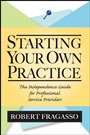 Starting Your Own Practice: The Independence Guide for Professional Service Providers - ISBN 9780471733058