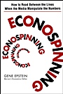 Econospinning: How to Read Between the Lines When the Media Manipulate the Numbers - ISBN 9780471735137