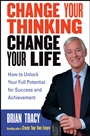 Change Your Thinking, Change Your Life: How to Unlock Your Full Potential for Success and Achievement - ISBN 9780471735380