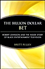 The Billion Dollar BET: Robert Johnson and the Inside Story of Black Entertainment Television - ISBN 9780471735977