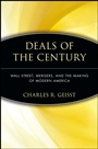 Deals of the Century: Wall Street, Mergers, and the Making of Modern America - ISBN 9780471736035