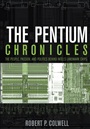 The Pentium Chronicles: The People, Passion, and Politics Behind Intels Landmark Chips - ISBN 9780471736172