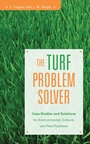 The Turf Problem Solver: Case Studies and Solutions for Environmental, Cultural and Pest Problems - ISBN 9780471736196