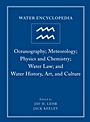 Water Encyclopedia: Oceanography; Meteorology; Physics and Chemistry; Water Law; and Water History, Art, and Culture - ISBN 9780471736844
