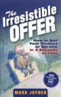 The Irresistible Offer: How to Sell Your Product or Service in 3 Seconds or Less - ISBN 9780471738947