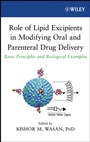 Role of Lipid Excipients in Modifying Oral and Parenteral Drug Delivery: Basic Principles and Biological Examples - ISBN 9780471739524