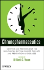 Chronopharmaceutics: Science and Technology for Biological Rhythm Guided Therapy and Prevention of Diseases - ISBN 9780471743439