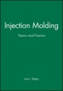Injection Molding: Theory and Practice - ISBN 9780471744450
