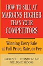 How to Sell at Margins Higher Than Your Competitors: Winning Every Sale at Full Price, Rate, or Fee - ISBN 9780471744832